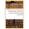 De la puissance hygiénique et thérapeutique des bains de mer, à Cette, Hérault