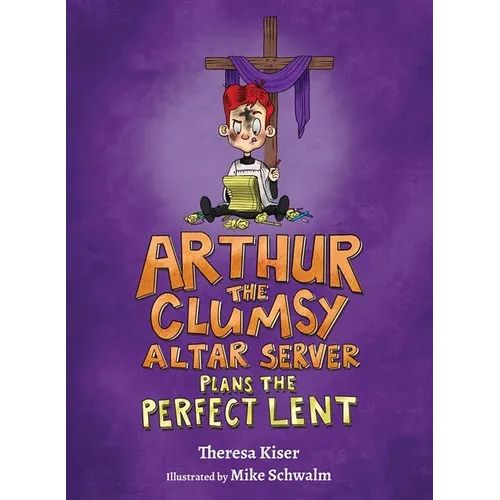 Arthur the Clumsy Altar Server Plans the Perfect Lent