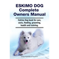 Eskimo Dog Complete Owners Manual. Eskimo Dog book for care, costs, feeding, grooming, health and training.