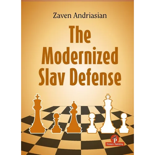 The Modernized Slav Defense: A Complete Opening Repertoire for Black