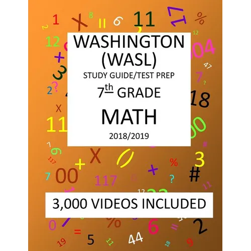 7th Grade WASHINGTON WASL, MATH, Test Prep: 2019: 7th Grade Washington Assessment of Student Learning MATH Test prep/study guide