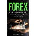 Forex for beginners: The ultimate guide to profitable currency trading