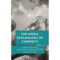 The Moral Psychology of Curiosity