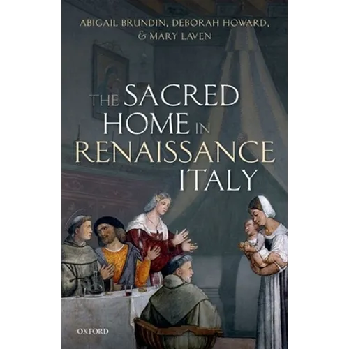 The Sacred Home in Renaissance Italy