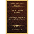 Favorite Newman Sermons: Selected From The Works Of John Henry Cardinal Newman