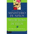 El Haga Que Su Ministerio de Ni��os Sea La Mejor Hora de la Semana de Ellos = Making Your Children's Ministry the Best Hour of Every Kid