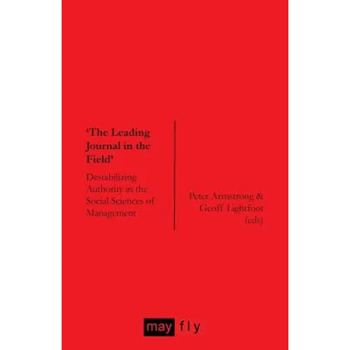 'The Leading Journal in the Field': Destabilizing Authority in the Social Sciences of Management