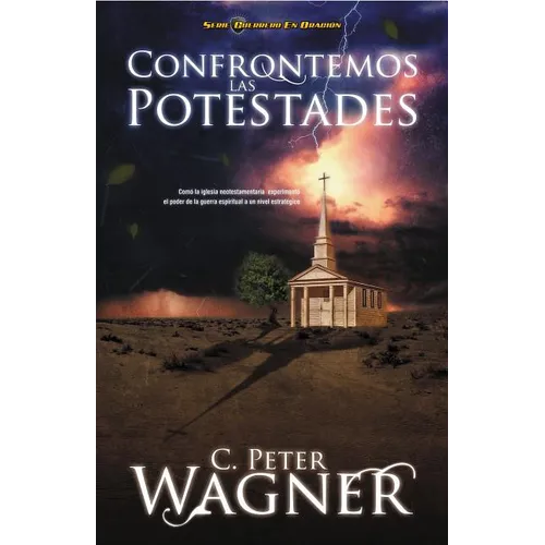 Los Confrontemos las Potestades: Como la Iglesia Neotestamentaria Experimento el Poder de la Guerra Espiritual A un Nivel Estrategico = Confronting th