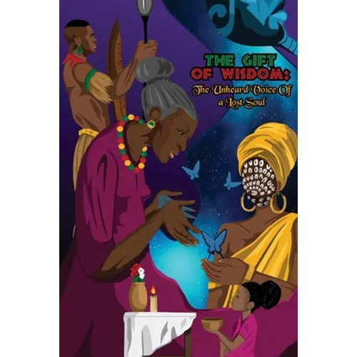 The Gift of Wisdom: The Unheard Voice of a Lost Soul