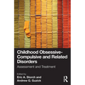 Childhood Obsessive-Compulsive and Related Disorders: Assessment and Treatment