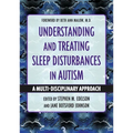 Understanding and Treating Sleep Disturbances in Autism: A Multi-Disciplinary Approach