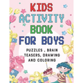 Kids Activity book for boys: puzzles, Brain Teasers, drawing and coloring pages 4- 12 Ages