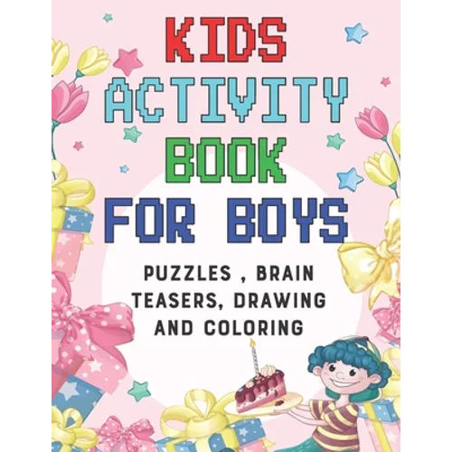 Kids Activity book for boys: puzzles, Brain Teasers, drawing and coloring pages 4- 12 Ages