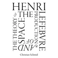 Henri Lefebvre and the Theory of the Production of Space