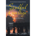 Soulful Courage: Embracing The Moments & Navigating Windstorms (Latest Edition)
