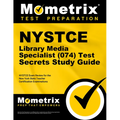 NYSTCE Library Media Specialist (074) Test Secrets Study Guide: NYSTCE Exam Review for the New York State Teacher Certification Examinations