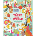 A Taste of the World (New Edition): What People Eat and How They Celebrate Around the Globe