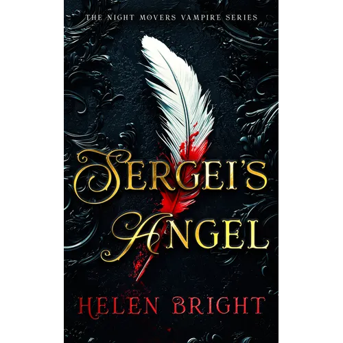 Sergei's Angel: A Steamy Vampire Romance with Wounded Hearts, Fierce Loyalty, and a Chance at Forever