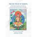 The Six Yogas of Naropa: A Practical Commentary on the Yogas of Inner Fire, Illusory Body, Dream, Clear Light, Intermediate State, and Consciousness T