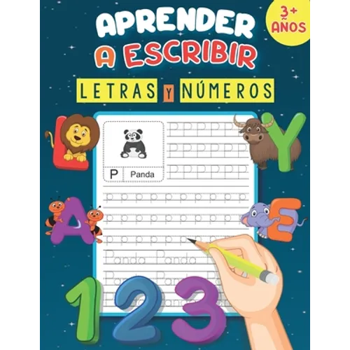 Aprender A Escribir Letras Y Numeros 3+ Años: Un libro de escritura para aprender a trazar letras y números, practicar el alfabeto y el vocabulario de