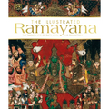 The Illustrated Ramayana: The Timeless Epic of Duty, Love, and Redemption