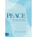 Peace: Fearless Resilience in a Chaotic World