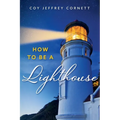 How To Be A Lighthouse