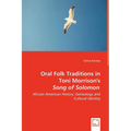 Oral Folk Traditions in Toni Morrison's Song of Solomon - African American History, Geneology and Cultural Identity
