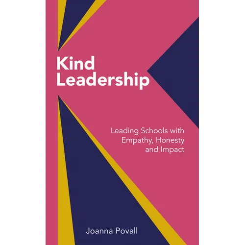 Kind Leadership: Leading Schools with Empathy, Honesty and Impact