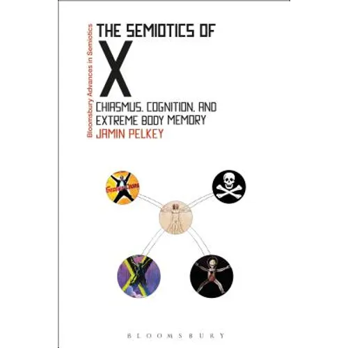 The Semiotics of X: Chiasmus, Cognition, and Extreme Body Memory