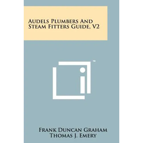 Audels Plumbers and Steam Fitters Guide, V2