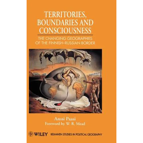 Territories, Boundaries and Consciousness: The Changing Geographies of the Finnish-Russian Border