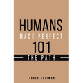 Humans Made Perfect 101 The Path