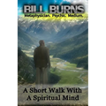 A Short Walk With A Spiritual Mind