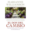 Don del Cambio, El: Una Guia Espiritual Para Transformar Su Vida Radicalmente
