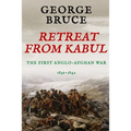 Retreat from Kabul: The First Anglo-Afghan War, 1839-1842