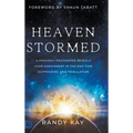 Heaven Stormed: A Heavenly Encounter Reveals Your Assignment in the End Time Outpouring and Tribulation