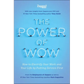 The Power of Wow: How to Electrify Your Work and Your Life by Putting Service First