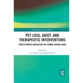 Pet Loss, Grief, and Therapeutic Interventions: Practitioners Navigating the Human-Animal Bond