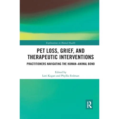 Pet Loss, Grief, and Therapeutic Interventions: Practitioners Navigating the Human-Animal Bond