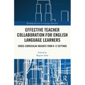 Effective Teacher Collaboration for English Language Learners: Cross-Curricular Insights from K-12 Settings