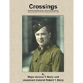 Crossings: War Memories of Major Jerome T. Berry and the 19th Engineer Regiment (Combat) in North Africa, Sicily and Italy, 1940 - 1945