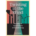 Twisting in the Wind: The Politics of Tepid Transitions to Renewable Energy