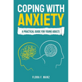 Coping with Anxiety: A Practical Guide for Young Adults