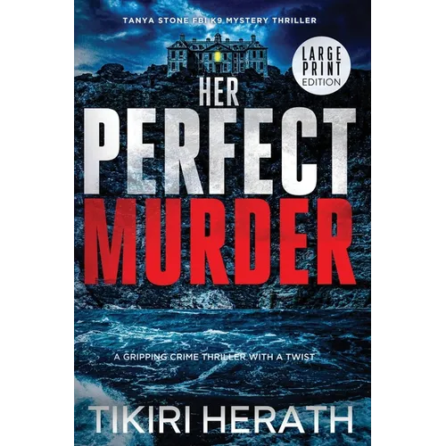 Her Perfect Murder - LARGE PRINT EDITION: A gripping crime thriller with a twist