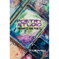 Poetry Studio: Prompts for Poets