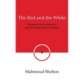 The Red and the White: Perspectives on America and the Primordial Tradition