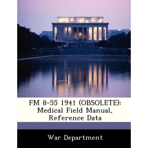 FM 8-55 1941 (Obsolete): Medical Field Manual, Reference Data