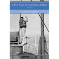 I Never Made Love with James Baldwin: A Memoir