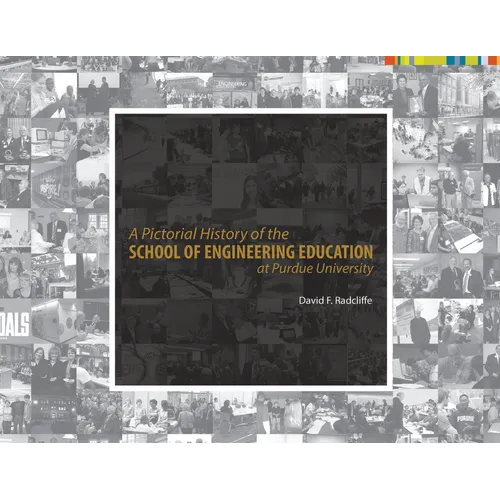A Pictorial History of the School of Engineering Education at Purdue University